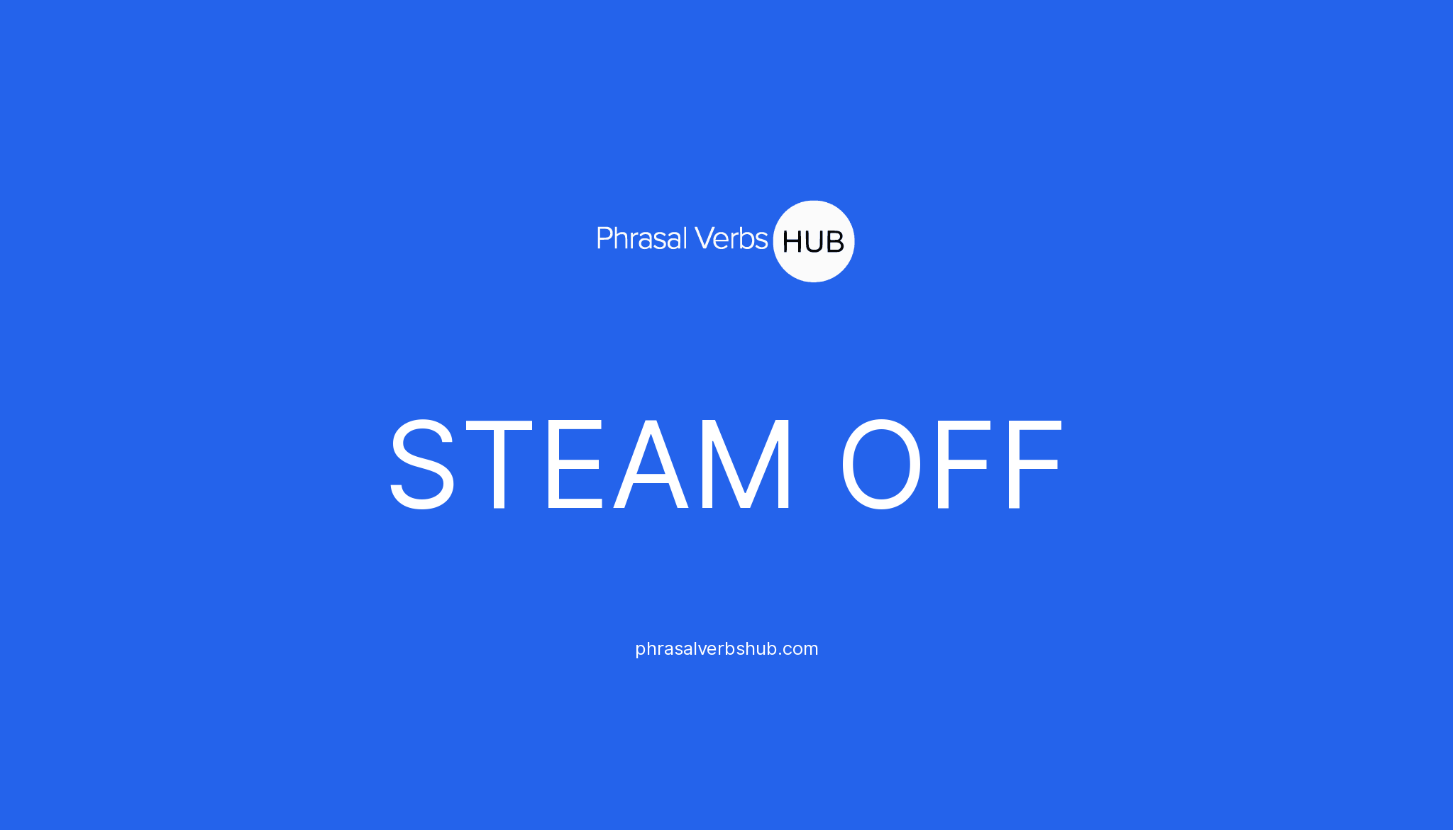 steam-off-phrasal-verb-meaning-examples